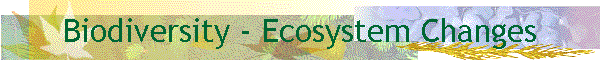 Biodiversity - Ecosystem Changes
